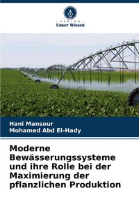 Produktbild: Moderne Bew&auml;sserungssysteme und ihre Rolle bei der Maximierung der pflanzlichen Produktion