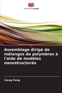 Produktbild: Assemblage dirig&eacute; de m&eacute;langes de polym&egrave;res &agrave; l'aide de mod&egrave;les nanostructur&eacute;s