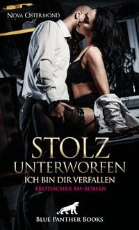 Produktbild: Stolz unterworfen - Ich bin dir verfallen | Erotischer SM-Roman