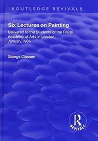 Produktbild: Clausen, G: Revival: Six Lectures on Painting (1904)