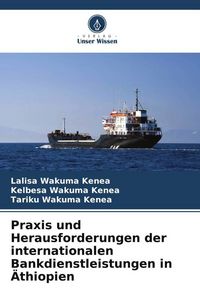 Produktbild: Praxis und Herausforderungen der internationalen Bankdienstleistungen in &Auml;thiopien