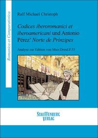 Produktbild: Codices iberoromanici et iberoamericani und Antonio P&eacute;rez&rsquo; Norte de Prinzipes