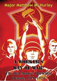 Produktbild: Worker's Way Of War: The Red Army's Doctrinal Debate, 1918-1924