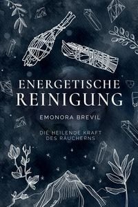 Produktbild: Energetische Reinigung - die heilende Kraft des R&auml;ucherns