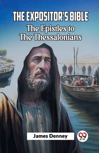 Produktbild: The Expositor'S Bible The Epistles To The Thessalonians