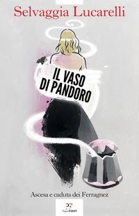 Produktbild: Il vaso di Pandoro. Ascesa e caduta dei Ferragnez