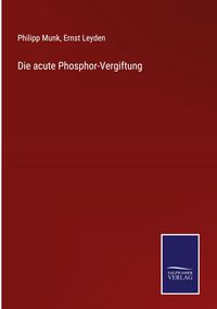 Produktbild: Die acute Phosphor-Vergiftung