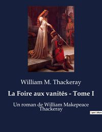 Produktbild: La Foire aux vanit&eacute;s - Tome I