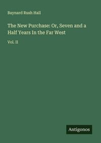 Produktbild: The New Purchase: Or, Seven and a Half Years In the Far West