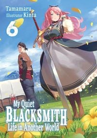 Produktbild: My Quiet Blacksmith Life in Another World: Volume 6 (Light Novel)