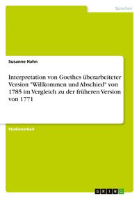 Produktbild: Interpretation von Goethes &uuml;berarbeiteter Version "Willkommen und Abschied" von 1785 im Vergleich zu der fr&uuml;heren Version von 1771