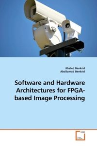 Produktbild: Software and Hardware Architectures for FPGA-based Image Processing