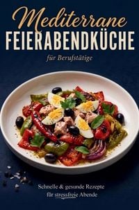 Produktbild: Mediterrane Feierabendk&uuml;che f&uuml;r Berufst&auml;tige