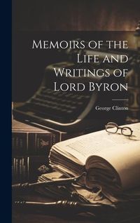 Produktbild: Memoirs of the Life and Writings of Lord Byron