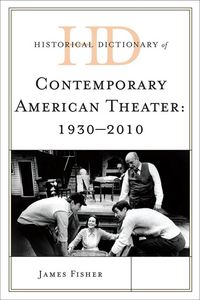 Produktbild: Historical Dictionary of Contemporary American Theater: 1930-2010