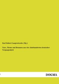 Produktbild: Tore, T&uuml;rme und Brunnen aus vier Jahrhunderten deutscher Vergangenheit