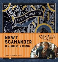 Produktbild: J. K. Rowling's Wizarding World : Newt Scarmander : un &aacute;lbum de las pel&iacute;culas