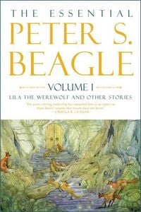 Produktbild: The Essential Peter S. Beagle, Volume 1: Lila the Werewolf and Other Stories