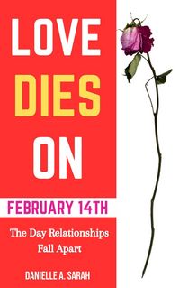Produktbild: Love Dies on February 14th: The Day Relationships Fall Apart