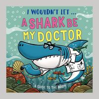 Produktbild: I Wouldn't Let a Shark Be My Doctor