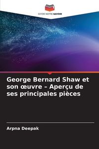 Produktbild: George Bernard Shaw et son &iquest;uvre - Aper&ccedil;u de ses principales pi&egrave;ces