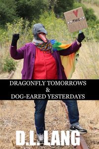 Bild vom Artikel Dragonfly Tomorrows & Dog-eared Yesterdays vom Autor D. L. Lang