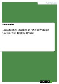 Produktbild: Didaktisches Erz&auml;hlen in 'Die unw&uuml;rdige Greisin' von Bertold Brecht