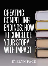 Produktbild: Creating Compelling Endings: How to Conclude Your Story with Impact