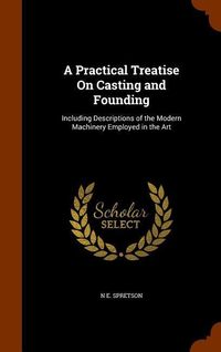 Produktbild: A Practical Treatise On Casting and Founding