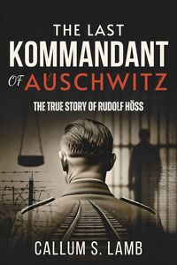 Produktbild: The Last Kommandant of Auschwitz