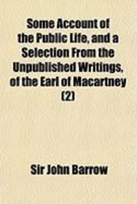 Produktbild: Some Account of the Public Life, and a Selection from the Unpublished Writings, of the Earl of Macartney (2)