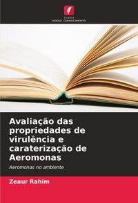 Produktbild: Avalia&ccedil;&atilde;o das propriedades de virul&ecirc;ncia e carateriza&ccedil;&atilde;o de Aeromonas