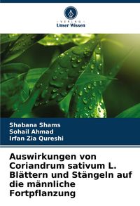 Produktbild: Auswirkungen von Coriandrum sativum L. Bl&auml;ttern und St&auml;ngeln auf die m&auml;nnliche Fortpflanzung