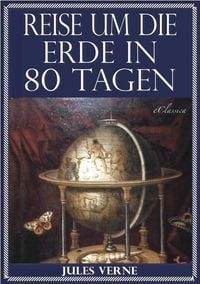Produktbild: Jules Verne: Reise um die Erde in 80 Tagen (Illustriert & mit Karte der Reiseroute)