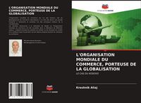 Produktbild: L'organisation Mondiale Du Commerce, Porteuse De La Globalisation