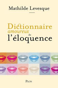 Produktbild: Dictionnaire amoureux de l'&eacute;loquence