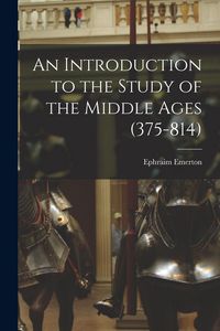 Produktbild: An Introduction to the Study of the Middle Ages (375-814)
