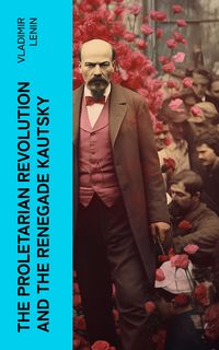 Produktbild: The Proletarian Revolution and the Renegade Kautsky