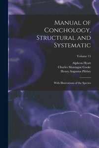 Produktbild: Manual of Conchology, Structural and Systematic: With Illustrations of the Species; Volume 15
