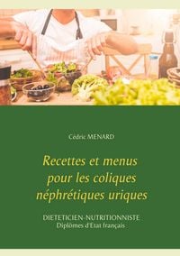 Produktbild: Recettes et menus pour les coliques n&eacute;phr&eacute;tiques uriques