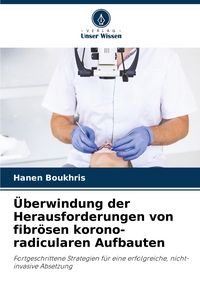 Produktbild: &Uuml;berwindung der Herausforderungen von fibr&ouml;sen korono-radicularen Aufbauten