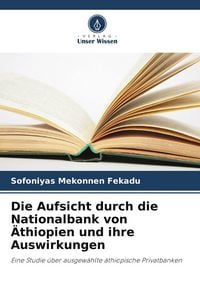 Produktbild: Die Aufsicht durch die Nationalbank von &Auml;thiopien und ihre Auswirkungen