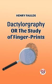 Produktbild: Dactylography Or The Study Of Finger-Prints