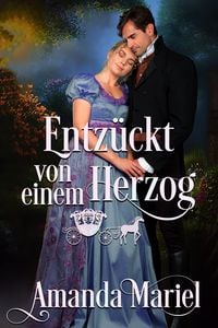 Produktbild: Entz&uuml;ckt von einem Herzog (Sagenhafte Liebe, #4)