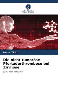 Produktbild: Die nicht-tumor&ouml;se Pfortaderthrombose bei Zirrhose
