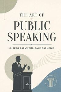 Produktbild: The Art of Public Speaking | Motivational, Inspirational, Self Help All Time Classic