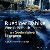 Eine Reise nach Innen: Ihren Seelenführern begegnen von Ruediger Dahlke