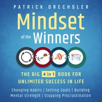 Produktbild: Mindset of the Winners - The Big 4 in 1 Book for Unlimited Success in Life: Changing Habits | Setting Goals | Building Mental Strength | Stopping Procrastination