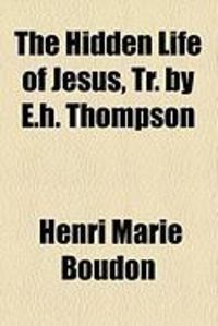 Produktbild: The Hidden Life of Jesus, Tr. by E.H. Thompson