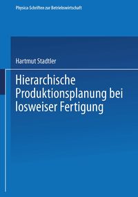 Produktbild: Hierarchische Produktionsplanung bei losweiser Fertigung